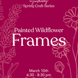 Spring Craft Event: Painted flowers in decorative frame
