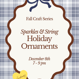 Sparkles & String: Holiday Ornaments
